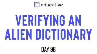 Verifying an Alien Dictionary | LeetCode Easy | Educative.io Day 96 | Topological Sort