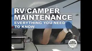 Annual RV Maintenance - Everything you need to know!