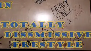 HEAVY TONEZ - Totally Dissmissive (Freestyle)