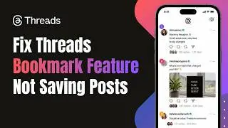 How to Fix Threads Bookmark Feature Not Saving Posts !