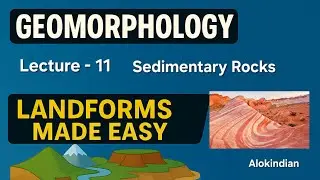 Geomorphology Lecture - 11,  Sedimentary rocks , Formation, types and characteristics 