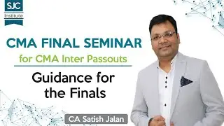 CMA Final Seminar for Inter Dec 19 Passouts | Guidance for Passouts | CA Satish Jalan