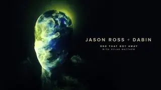 Jason Ross & Dabin - One That Got Away (Feat. Dylan Matthew) [Lyrics Video] (Release)