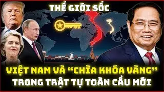 Vì Sao Báo Nga Khẳng Định Việt Nam Nắm “Chìa Khóa Vàng” Vươn Lên Cường Quốc Toàn Cầu ? - ĐÓN TIN 360