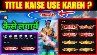 FREE FIRE MEIN TITLE KAISE LAGAYE || HOW TO USE TITLE IN FREE FIRE