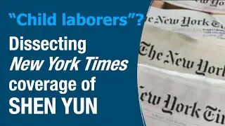 'Child laborers' at Shen Yun? &mdash; Levi Dissecting New York Times Reports