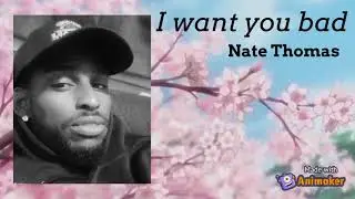 Nate Thomas - I want you bad