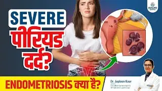 Severe Period Pain? Endometriosis Causes, Symptoms, Fertility & Treatment | Dr Japleen Kaur