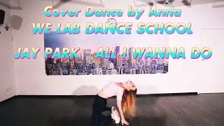 [DANCE LAB]  JAY PARK - ALL I WANNA DO