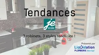 Tendances - 3 robinets, 3 styles tendance!