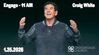Engage | Pastor Craig White | Crossroads Online