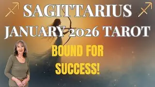 SAGITTARIUS ♐ Bound for Success! Everything Is Going Your Way ✨ January 2026 Tarot
