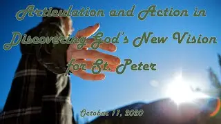 Articulation and Action in Discovering God&rsquo;s New Vision for St. Peter