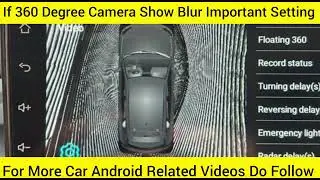 How To Fixed 360 Degree Camera Blur Issues, 360 Degree Camera Blur Issues Important Setting