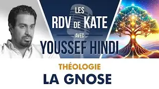 REPLAY #6 LA GNOSE  LES RDV DE KATE AVEC YOUSSEF HINDI   THÉOLOGIE #gnosis #religion