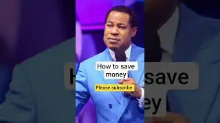 How to save money, biblical principles by Pastor Chris Oyakhilome