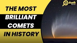 Greatest comets of all time: What are the brightest comets seen in over 300 years? | In depth