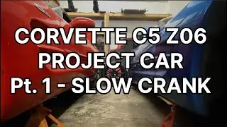 Corvette C5 Z06 Project Car Pt.1/5 Slow Crank