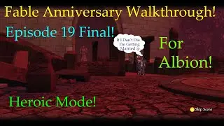 Fable Anniversary Walkthrough Episode 19 Final! Heroic Mode, For Albion!