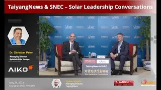 Dr. Christian Peter, MD SolarLab Aiko Europe At TaiyangNews & SNEC Solar Leadership Conversations