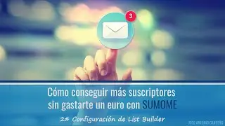 Consigue suscriptores sin gastarte un euro con Sumome | 2# List Builder