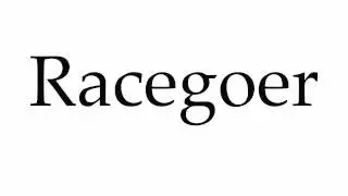 How to Pronounce Racegoer