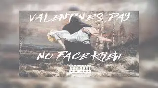 No Face Krew - Valentines Day (New EP) (Falcon Outlaw, David Haller, New Villain, KNG Bondalero)