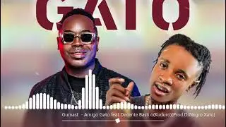 Gumast&oacute; - Amigo Gato feat Decente Basti&atilde;o(Audio Official)