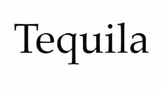 How to Pronounce Tequila