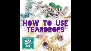 &laquo;Bead with Me&raquo;: как использовать форму капли (Эпизод 46)