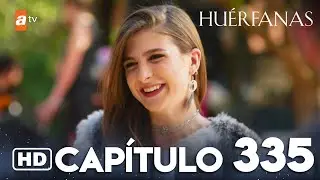 Hu&eacute;rfanas - Cap&iacute;tulo 335