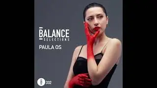 Balance Selections 332: Paula OS