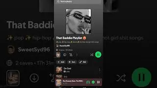 That Baddie Playlist by SweetSyd96 on Spotify ✨️ 17+ hours of hot girl pop & hip-hop songs