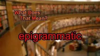 What does epigrammatic mean?
