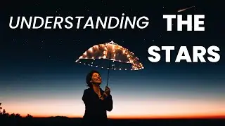 Understanding The Stars