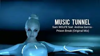 Sam WOLFE feat. Andrea Garcia - Prison Break (Original Mix) [Music Tunnel Release]
