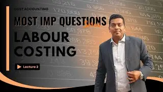 Labour Costing | Cost Accounting | Lecture 2 | Full Lecture B.Com /BAF/BBI/BAF/CA/CMA by Ashish Sir