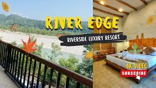 River Edge Jim Corbett | Riverside Resort, Dhikuli, Ramnagar 🫶