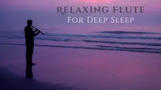 This Beautiful Flute Melody Will Make You Fall Asleep Instantly 🌙 Deep Sleep & Total Relaxation 😴🎶