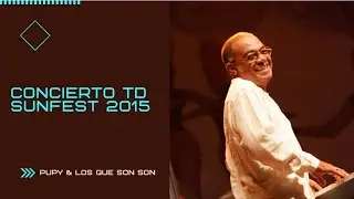 Pupy y Los Que Son Son - Concierto TD Sunfest 2015 (En Vivo)