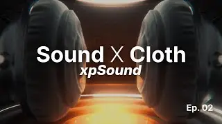 Sound X Cloth | Episode 02