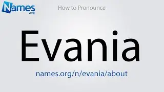 How to Pronounce Evania