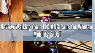 Review Walking Cane LIXIANG Cane for Woman | Mobility & Daily Living Aids | 5-Level Height Adjustabl