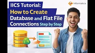 IICS Tutorial: How to Create Database & Flat File Connection | IICS NFORMATICA IICS TUTORIAL | IICS