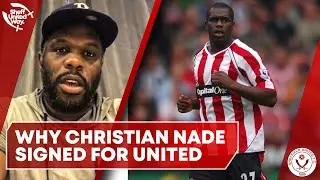 Why Christian Nade signed for Sheffield United | Christian Nade Podcast