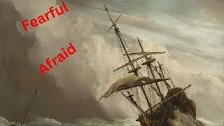 Why we are fearful? Why happened to our Faith?