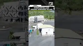 Watch: Drone footage reveals extent of damage in Taiwanese village hit by overflowing lake