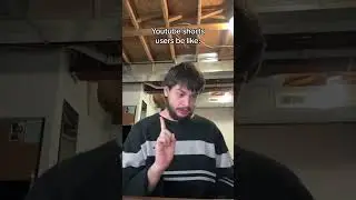 YouTube shorts users be like