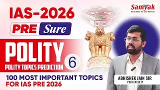 IAS Pre 2026 | Polity Topics Prediction100 Most Important Topics by Abhishek Sir | Samyak IAS | #6