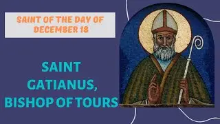 Saint of the day of December 18 | ST. GATIANUS, BISHOP OF TOURS #saintoftheday #dec2022 #dec18